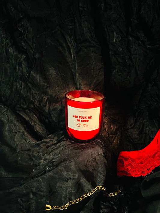 YOU F**K ME SO GOOD CANDLE
