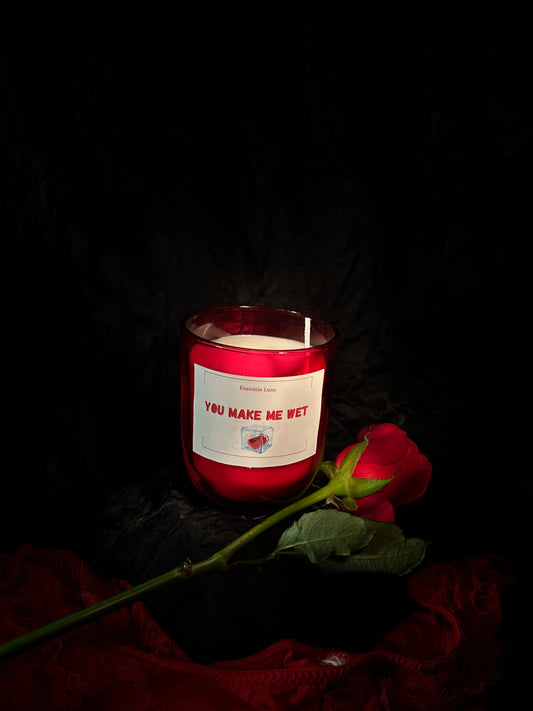 YOU MAKE ME WET  CANDLE